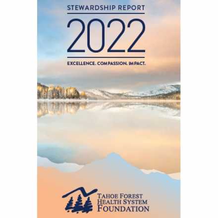 Stewardship Report 2022, Excellence. Compassion. Impact. Tahoe Forest Health System Foundation. 