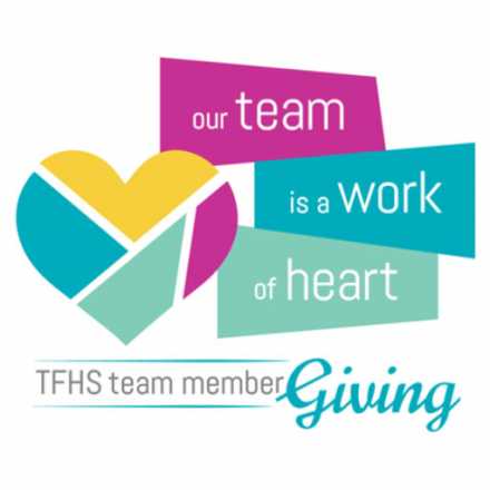 Our Team is a work of heart. TFHS team member giving.