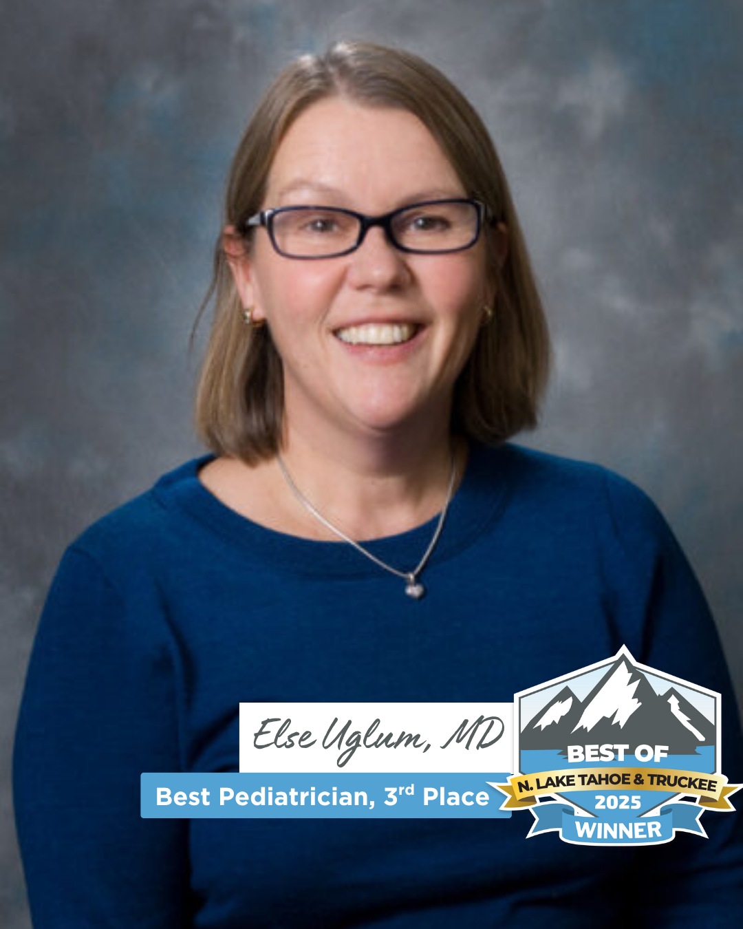 else3 Else Uglum, MD with text: Best Pediatrician, 3rd place, Best of N. Lake Tahoe & Truckee 2025 Winner