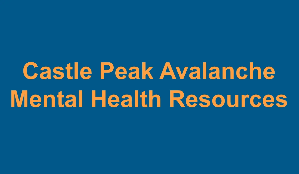 Castle Peak Avalanche Mental Health Resources