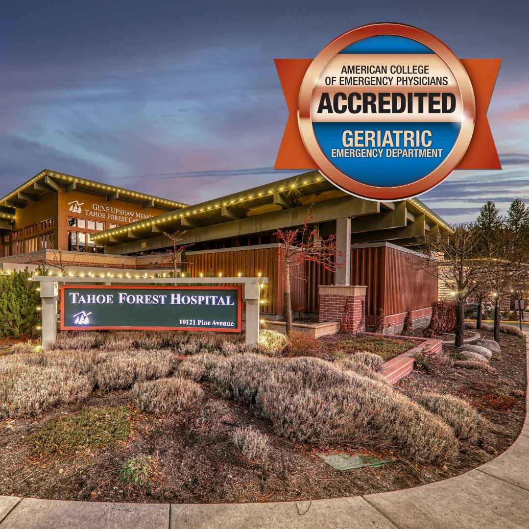 Tahoe Forest Hospital with banner that reads "Accredited. American College of Emergency Physicians. Geriatric Emergency Department
